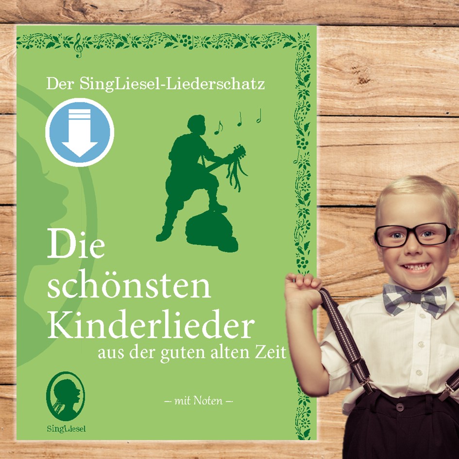 Cover des im Blogbeitrag „Erinnerung an Kindheit und Handwerkskunst“ vorgestellten Artikels mit dem Titel: Die schönsten Kinderlieder aus der guten alten Zeit – Liedersammlung