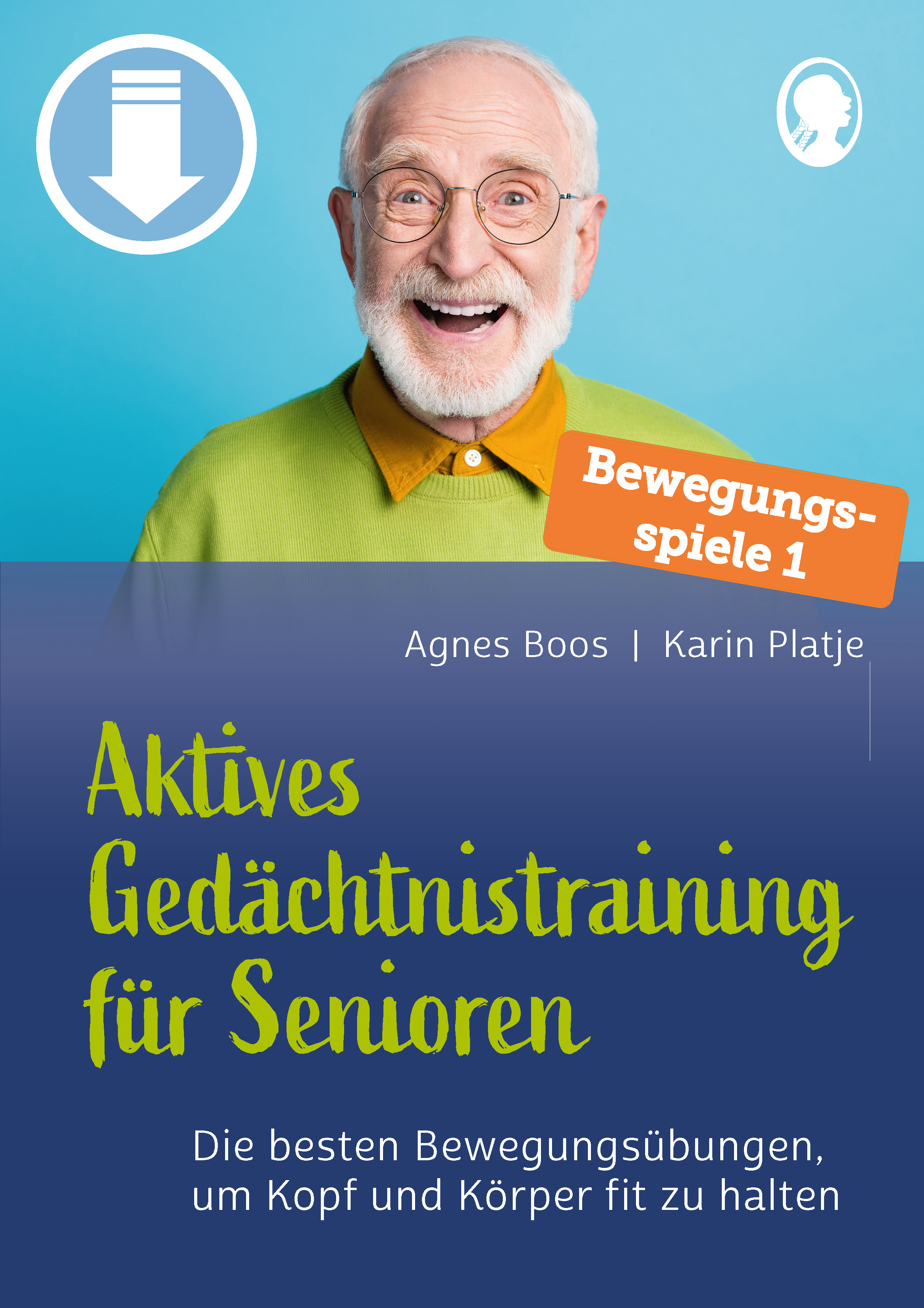 Die 13 besten Bewegungsspiele, um Kopf und Körper fit zu halten Band 1 - Aktives Gedächtnistraining für Senioren (Sofort-Download als PDF)  Die 13 besten Bewegungsspiele, um Kopf und Körper fit zu halten Band 1 - Aktives Gedächtnistraining für Senioren (Sofort-Download als PDF)