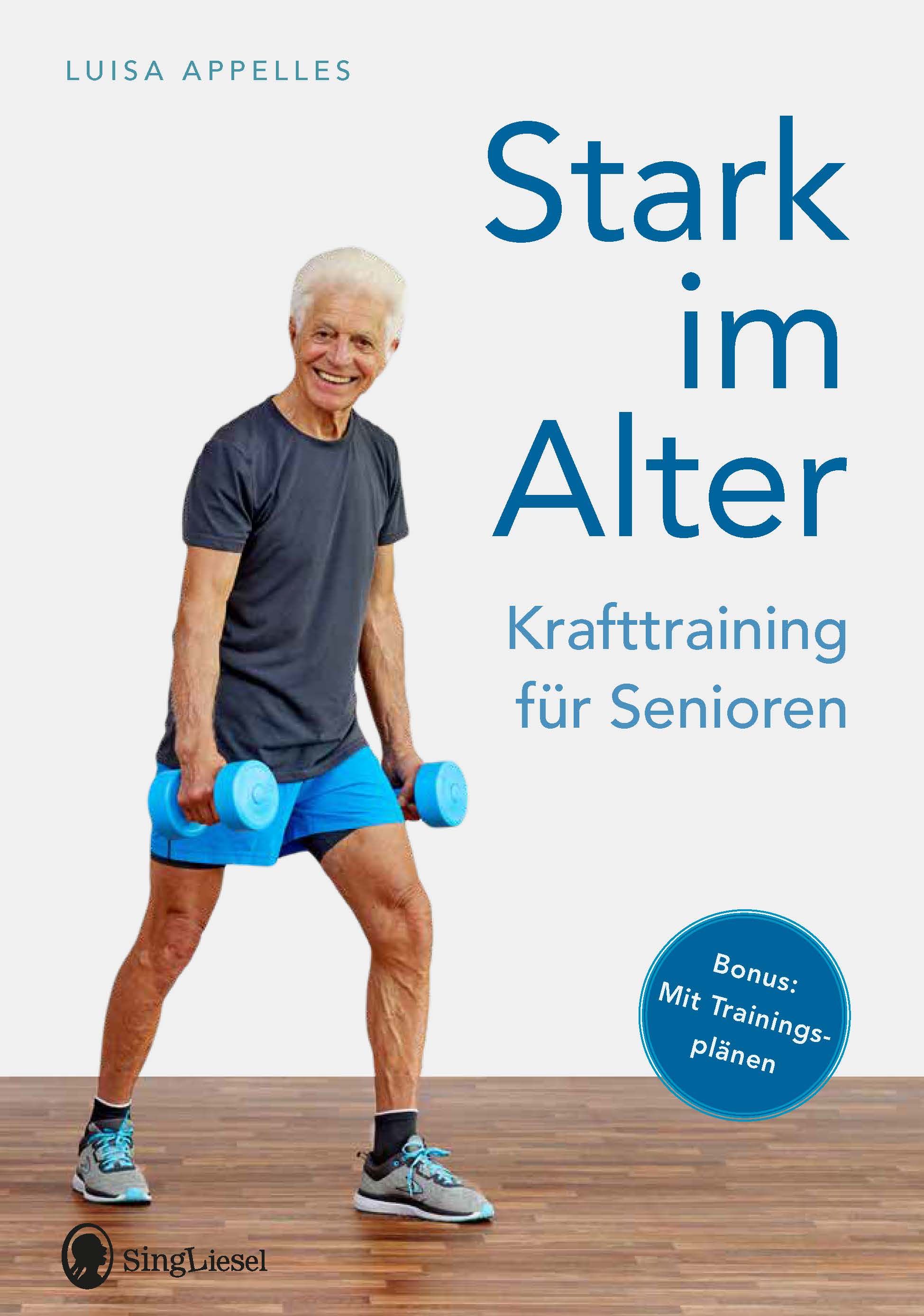 Stark im Alter. Krafttraining für Senioren Stark im Alter. Krafttraining für Senioren