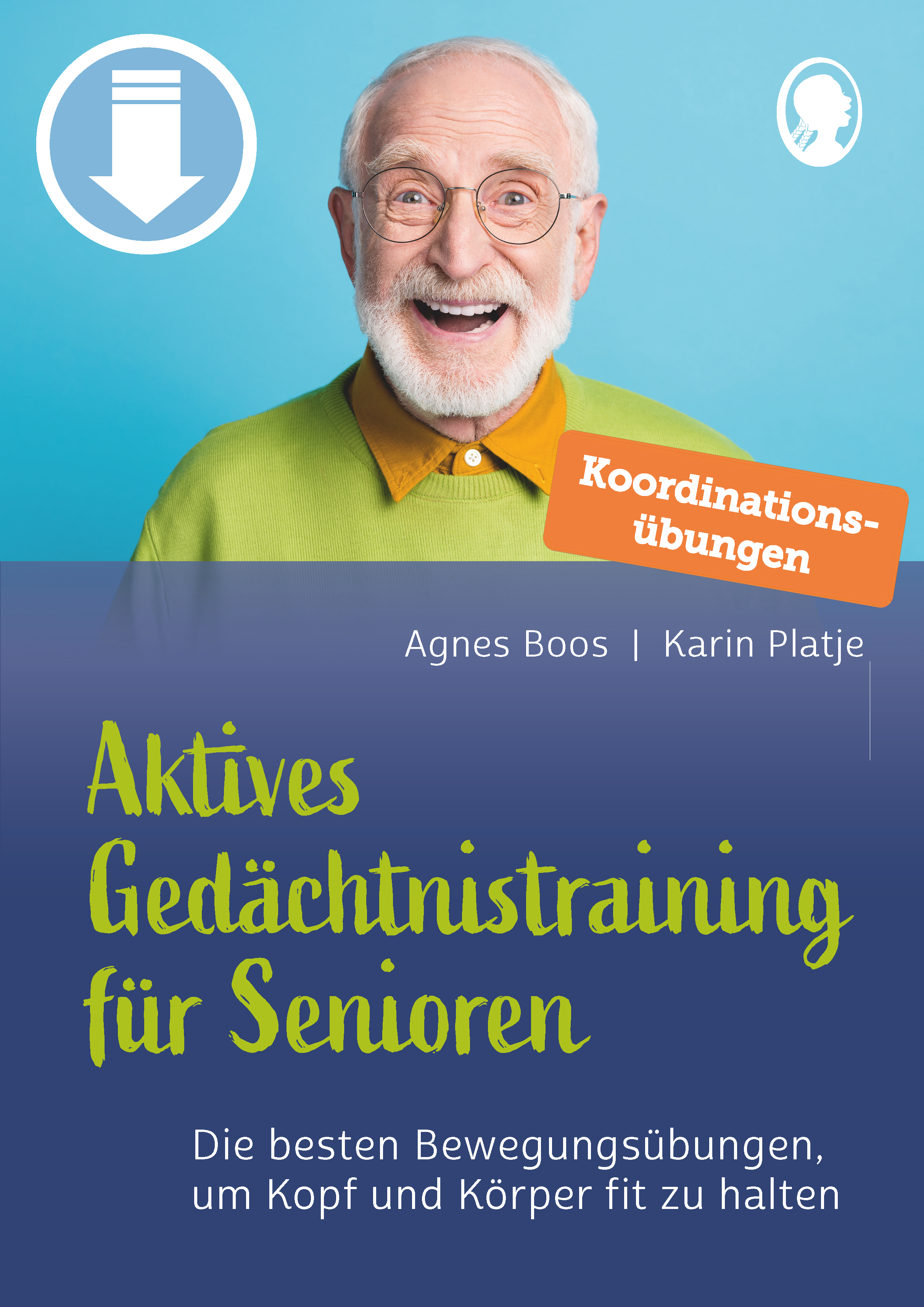 Die zwölf besten Koordinationsübungen, um Kopf und Körper fit zu halten - Aktives Gedächtnistraining für Senioren (Sofort-Download als PDF)  Die zwölf besten Koordinationsübungen, um Kopf und Körper fit zu halten - Aktives Gedächtnistraining für Senioren (Sofort-Download als PDF)