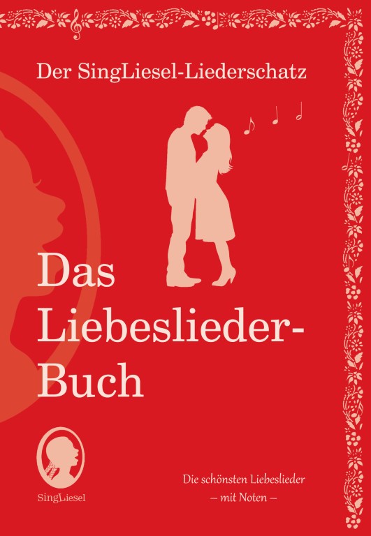 Liederbuch für Senioren im Großdruck – Die schönsten Liebeslieder mit Text und Noten Liederbuch für Senioren im Großdruck – Die schönsten Liebeslieder mit Text und Noten