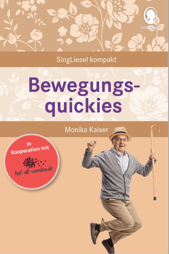 Buchcover: Bewegungsquickies - kurze Aktivierungen für Senioren in der Mal-alt-werden Edition Buchcover: Bewegungsquickies - kurze Aktivierungen für Senioren in der Mal-alt-werden Edition