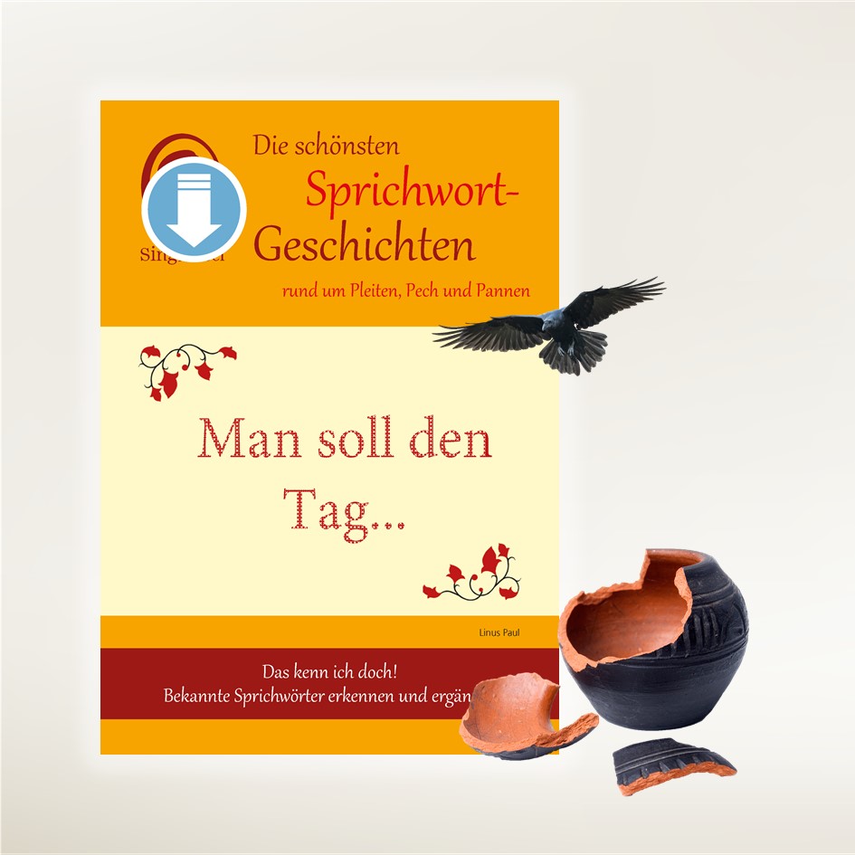 PDF-Cover zu „Den schönsten Sprichwortgeschichten rund Pleiten, Pech und Pannen“ für Senioren mit Demenz. Gezeigt wird ein Schriftzug mit dem unvollständigen Sprichwort „Man soll den Tag …“ als Ergänzungsbeispiel.