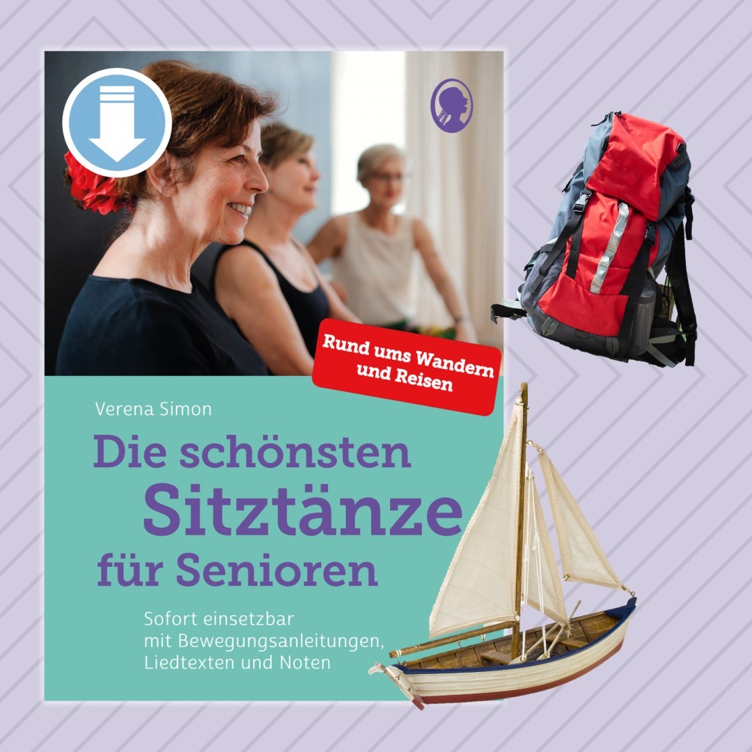 PDF-Cover zu „Die schönsten Sitztänze für Senioren. Wandern und Reisen. Mit sofort einsetzbaren Sitztänzen inklusive Bewegungsanleitungen, Liedtexten und passenden Noten“ von Verena Simon. Ein Wanderrucksack und ein Boot symbolisieren die Aktivierungen.