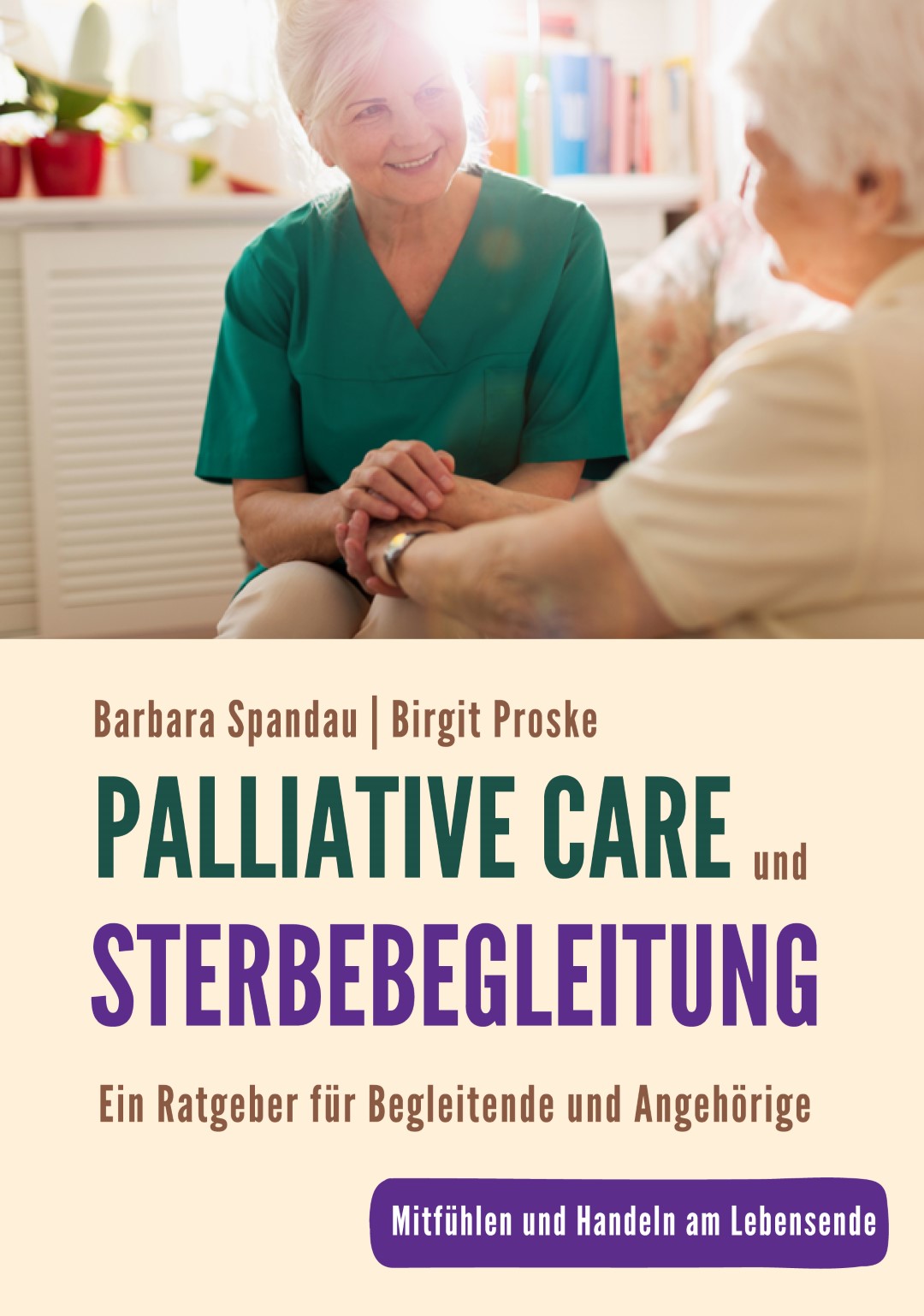 Buchcover „Palliative Care und Sterbebegleitung – Ein Ratgeber für Begleitende und Angehörige“ von Barbara Spandau und Birgit Proske – praxisnahes Buch zur Begleitung am Lebensende.