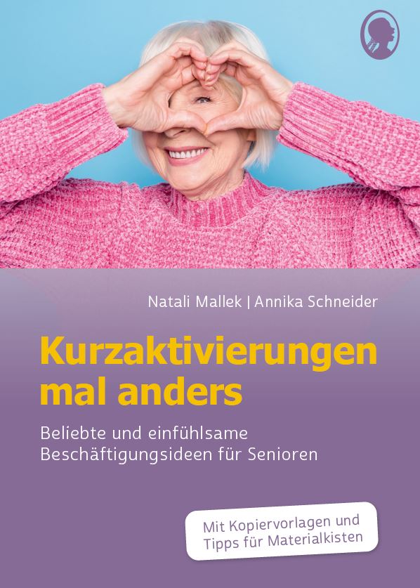 Buchcover: Kurzaktivierungen mal anders - beliebte und eifühlsame Beschäftigungsideen für Senioren mit Demenz Buchcover: Kurzaktivierungen mal anders - beliebte und eifühlsame Beschäftigungsideen für Senioren mit Demenz