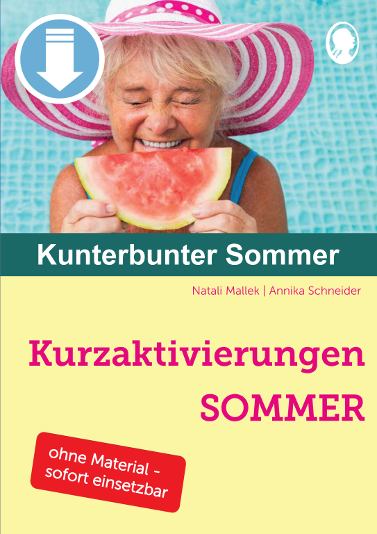 Cover: Kurzaktivierungen im Sommer ohne Material - Beschäftigung für Senioren zum Thema kunterbunter Sommer als PDF Cover: Kurzaktivierungen im Sommer ohne Material - Beschäftigung für Senioren zum Thema kunterbunter Sommer als PDF