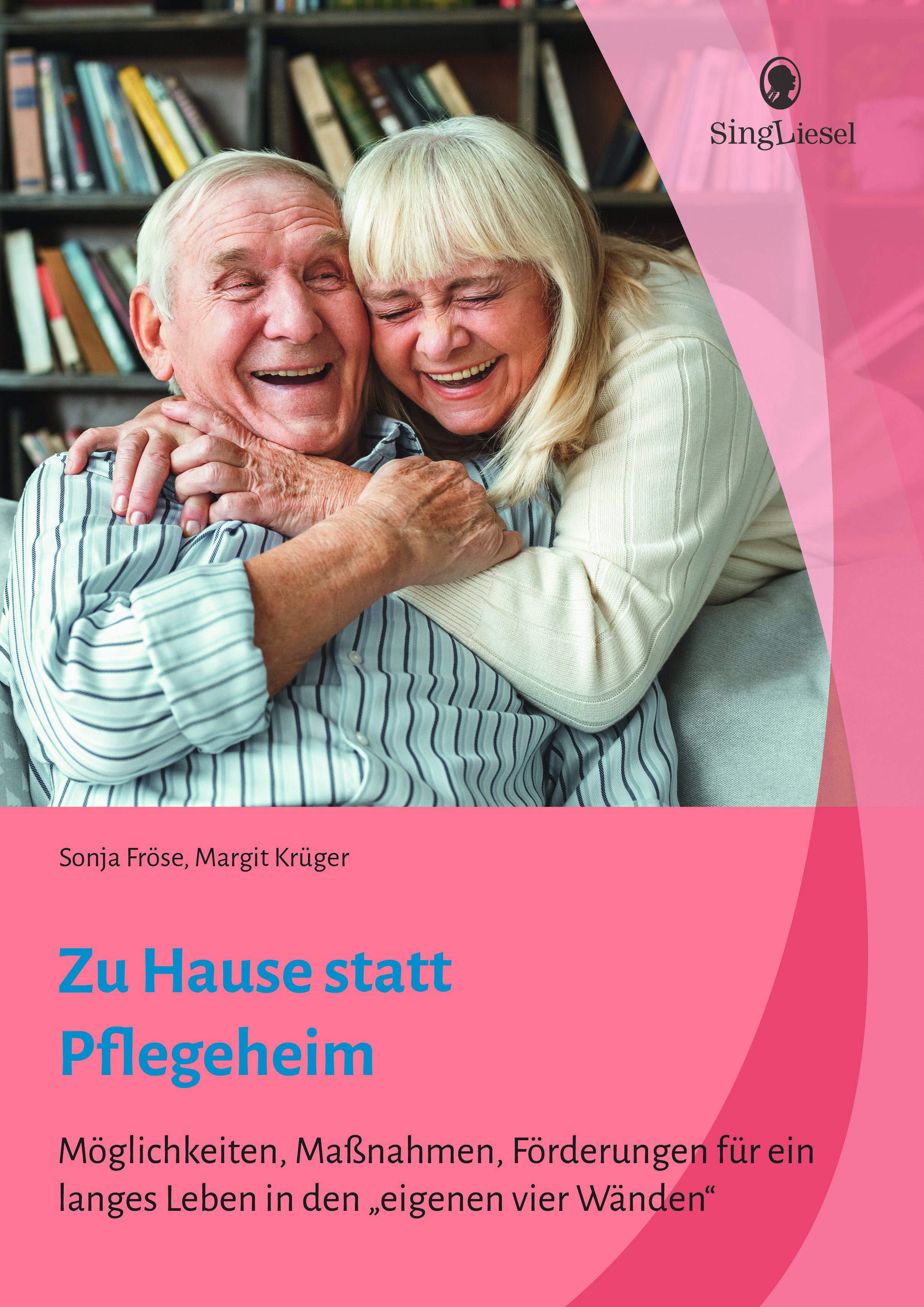 Cover: Zu Hause statt Pflegeheim – Ratgeber mit Tipps zur Wohnraumanpassung für Angehörige und Senioren