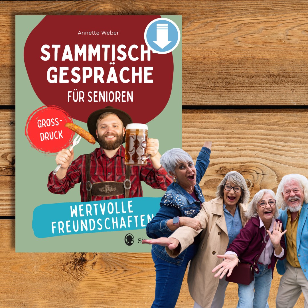 Stammtischgespäche für Senioren – Wertvolle Freundschaften (Sofort-Download als PDF)