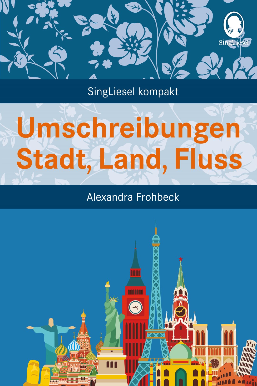 Zu sehen ist das Buchcover des Titels ‚Umschreibungen – Stadt, Land, Fluss‘ von Alexandra Frohbeck. Das Buch ist im seniorengerechten Großdruck gestaltet und eignet sich besonders zur Aktivierung von Senioren auch mit Demenz.