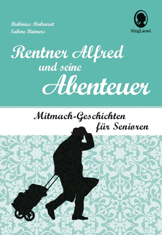Buchcover: Rentner Alfred und seine Abenteuer - Mitmach-Geschichten zum Vorlesen und Miträtseln für Senioren mit Demenz Buchcover: Rentner Alfred und seine Abenteuer - Mitmach-Geschichten zum Vorlesen und Miträtseln für Senioren mit Demenz