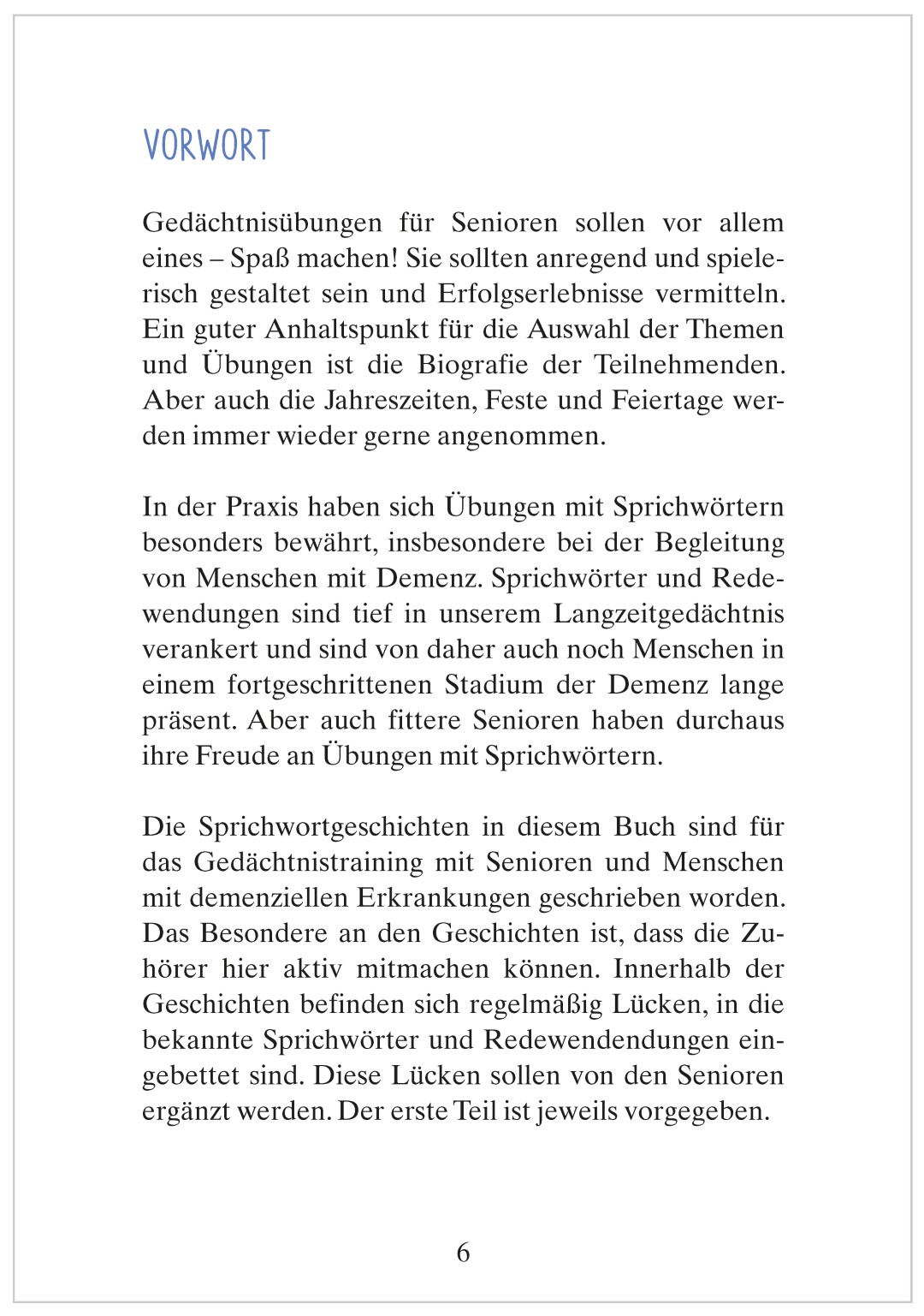 Vorwort aus „Geschichten voller Sprichwörter – Frisch gewagt ist halb gewonnen“. Darin wird beschrieben, wie sich die Kurzgeschichten in der Praxis anwenden und vielseitig einsetzen lassen.
