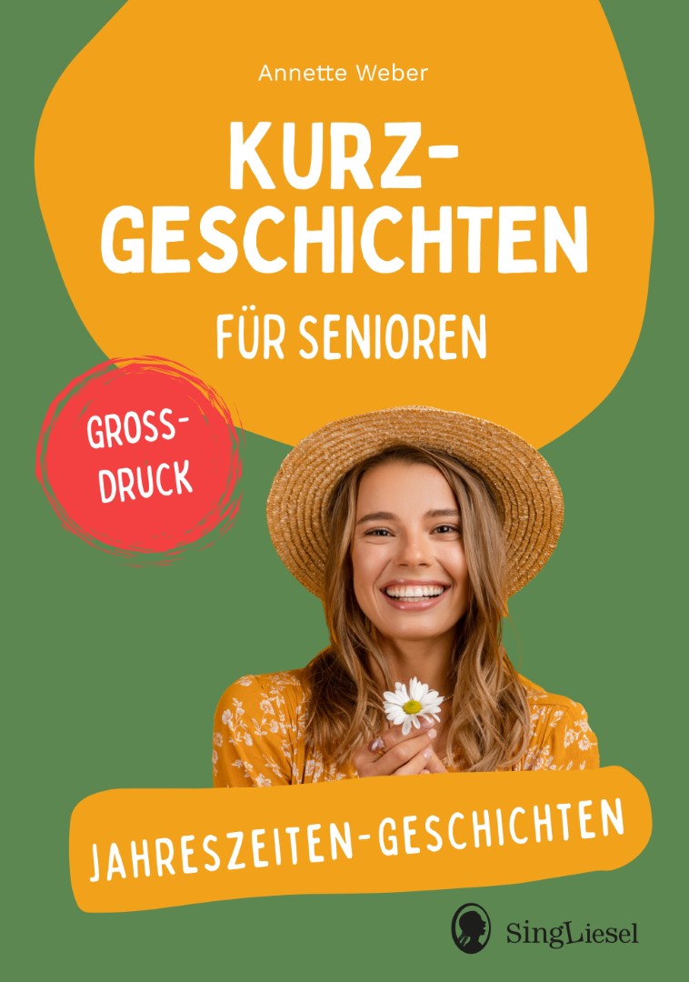 Cover des Buches ‚Jahreszeitengeschichten – Kurzgeschichten für Senioren‘, geschrieben von Annette Weber. Das Buch ist im seniorengerechten Großdruck gestaltet. Auf dem Cover ist eine junge Frau in sommerlicher Kleidung zu sehen.