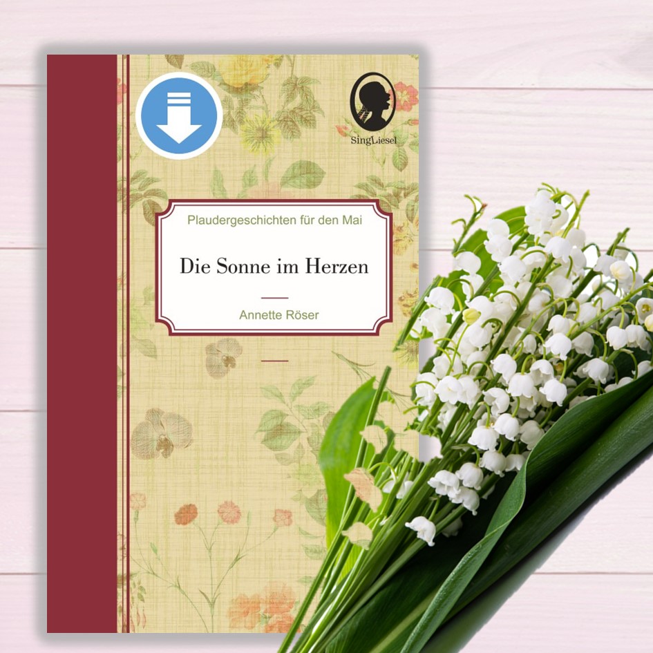 Cover: Die Sonne im Herzen - Plaudergeschichten für den Mai zum Vorlesen für Senioren mit Demenz als PDF-Download Cover: Die Sonne im Herzen - Plaudergeschichten für den Mai zum Vorlesen für Senioren mit Demenz als PDF-Download