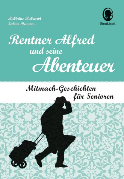 Rentner-Alfred-und-seine-Abenteuer-Mitmach-Geschichten-fuer-Senioren-jpg