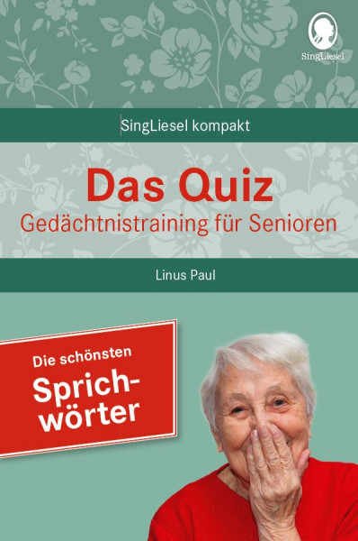 Das Quiz: Die schönsten Sprichwörter. Gedächtnistraining für Senioren. Auch als Beschäftigung bei Demenz und Gedächtnisschwäche