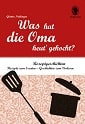 Was hat die Oma heut' gekocht? Rezeptgeschichten: Rezepte zum Erraten - Geschichten zum Vorlesen